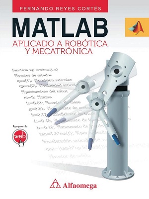 MATLAB (Robotica y Mecatronica) - Fernando Reyes - Primera Edicion